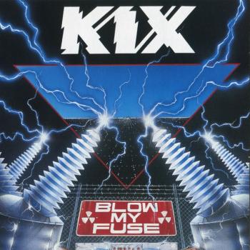 KIX - BLOW MY FUSE - Меломания