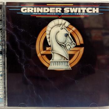GRINDER SWITCH - HAVE BAND WILL TRAVEL - Меломания