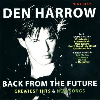 DEN HARROW - BACK FROM THE FUTURE - GREATEST HITS & NEW SONGS (NEW EDITION) - Меломания