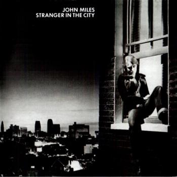 JOHN MILES - STRANGER IN THE CITY - Меломания