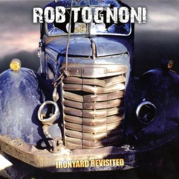 ROB TOGNONI - IRONYARD REVISITED - Меломания