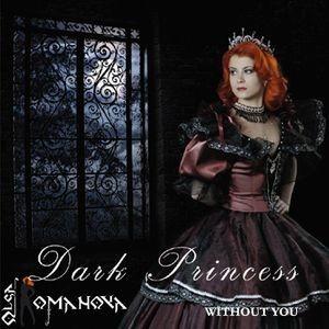 DARK PRINCESS OLGA ROMANOVA - WITHOUT YOU - Меломания