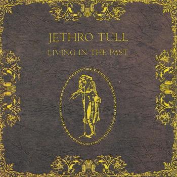 JETHRO TULL - LIVING IN THE PAST - Меломания