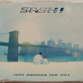 SASH! - JUST AROUND THE HILL (single) (7 tracks) - Меломания