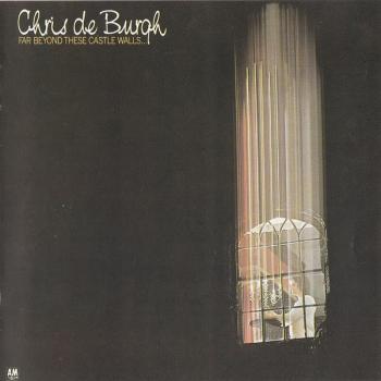 CHRIS DE BURGH - FAR BEYOND THESE CASTLE WALLS - Меломания