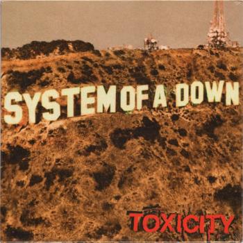 SYSTEM OF A DOWN - TOXICITY - Меломания