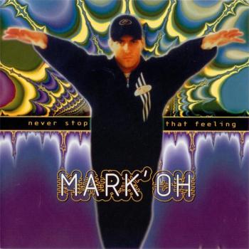 MARK 'OH - NEVER STOP THAT FEELING - Меломания