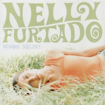 NELLY FURTADO - WHOA, NELLY! - Меломания