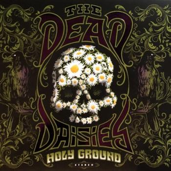 DEAD DAISIES - HOLY GROUND (digipak) - Меломания