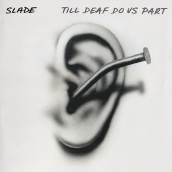 SLADE - TILL DEAF DO US PART - Меломания