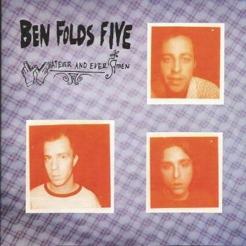 BEN FOLDS FIVE - WHATEVER AND EVER AMEN - Меломания