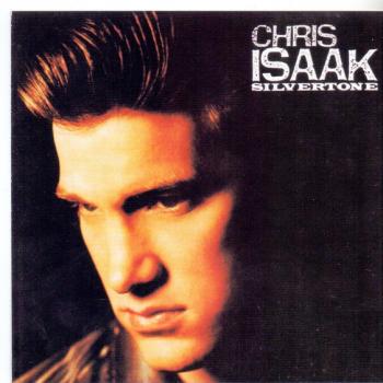 CHRIS ISAAK - SILVERSTONE - Меломания