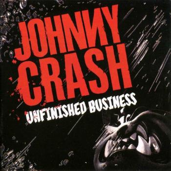 JOHNNY CRASH - UNFINISHED BUSINESS - Меломания
