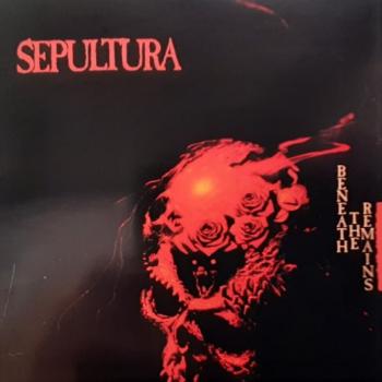 SEPULTURA - BENEATH THE REMAINS - Меломания