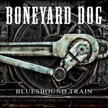 BONEYARD DOG - BLUESBOUND TRAIN - Меломания