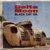 DELTA MOON - BLACK CAT OIL - Меломания