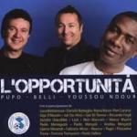 PUPO / BELLI / YOUSSOU NDOUR - L'OPPORTUNIITA (single) (6 tracks) - Меломания