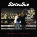 STATUS QUO - THE PARTY AIN'T OVER YET... - Меломания