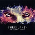 CHRIS LANEY - ONLY COME OUT AT NIGHT - Меломания
