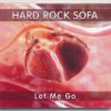 HARD ROCK SOFA - LET ME GO (digipak) - 