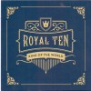 KING OF THE WORLD - ROYAL TEN - 