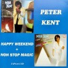 PETER KENT - HAPPY WEEKEND + NON STOP MAGIC - 