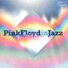 PINK FLOYD IN JAZZ - A TRIBUTE TO PINK FLOYD - 