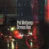 PAT METHENY - DREAM BOX - 