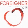 FOREIGNER - I WANT TO KNOW WHAT LOVE IS - THE BALLADS - 