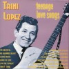 TRINI LOPEZ - TEENAGE LOVE SONGS - 