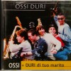 OSSI DURI - OSSI + DURI DI TUO MARITO - ���������