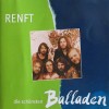 RENFT - DIE SCHONSTEN BALLADEN - 