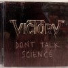 VICTORY - DON'T TALK SCIENCE - ���������