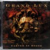 GRAND LUX - CARVED IN STONE - ���������
