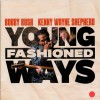 KENNY WAYNE SHEPHERD, BOBBY RUSH - YOUNG FASHIONED WAYS - 