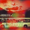 ROXETTE - TRAVELLING - 