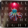 GARBAGE - LET ALL THAT WE IMAGINE BE THE LIGHT - 