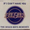 BEE GEES - IF I CAN'T HAVE YOU (THE DISCO BOYS REMIXES) (single) (4 tracks) - ���������