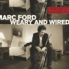 MARC FORD - WEARY AND WIRED (digipak) - 