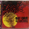 BAT CAVE - BAT CAVE ROCKS... DON'T FUCK WITH THE TUNNEL - ���������