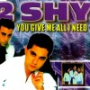 2 SHY - YOU GIVE ME ALL I NEED (single) (4 tracks) (with autographs) - ���������