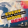 SILENT CIRCLE - EVERY MOVE EVERY TOUCH (REMIX) (single) (3 tracks) - ���������