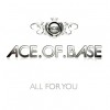 ACE OF BASE - ALL FOR YOU (2 tracks) - ���������