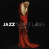 JAZZ SEXIEST LADIES VOLUME 1 - VARIOUS ARTISTS (digipak) - ���������