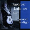 ANDREW LATIMER - MOOD INDIGO - ���������
