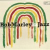 BOB MARLEY IN JAZZ - A JAZZ TRIBUTE TO BOB MARLEY - 