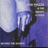 ROD PIAZZA & THE MIGHTY FLYERS - BEYOND THE SOURCE (a) - 