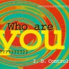 I.D. CONTROL - WHO ARE YOU (single) (4 tracks) - 