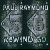 PAUL RAYMOND - REWIND 50 - 