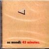 OS MUNDI - 43 MINUTES - 